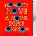 Cover Art for 9781427206893, Nobody Move by Denis Johnson