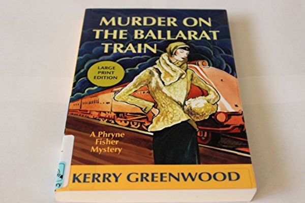 Cover Art for 9780449148327, Murder on the Ballarat Train by Kerry Greenwood