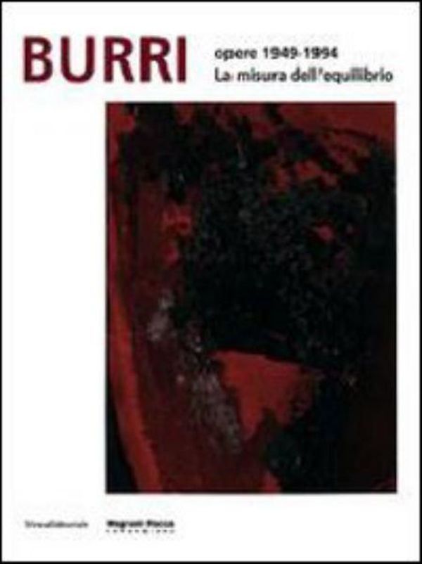 Cover Art for 9788836609437, Burri: Works 1949-1994. The Measure of Equilibrium by Chiara Sarteanesi, Tosini Pizzetti, Simona