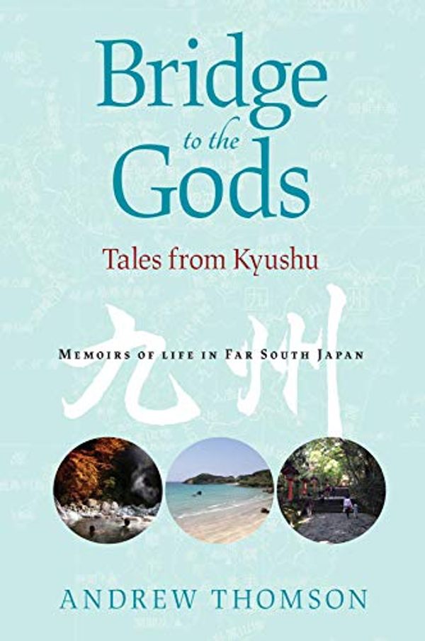 Cover Art for B07VCGVQSG, Bridge to the Gods: Tales from Kyushu by Andrew Peter Thomson