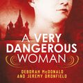 Cover Art for 9781780747972, A Very Dangerous WomanThe Lives, Loves and Lies of Russiaï½s Most Sed... by Deborah McDonald