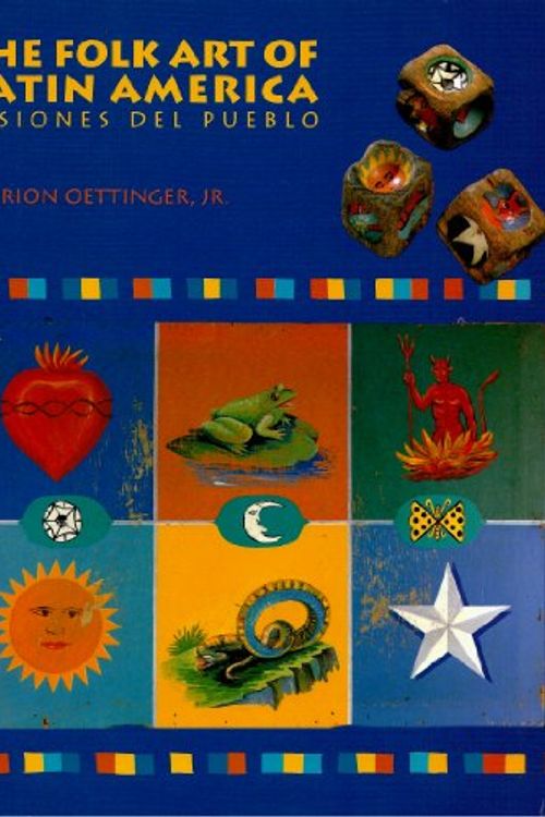 Cover Art for 9780525485995, The Folk Art of Latin America by JR Marion Oettinger, Jr.