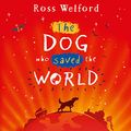 Cover Art for B07KLZ8DLR, The Dog Who Saved the World by Ross Welford