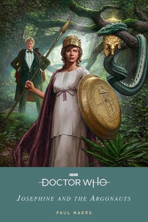 Cover Art for 9781405956925, Doctor Who: Josephine and the Argonauts by Paul Magrs