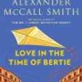 Cover Art for 9781039004016, Love in the Time of Bertie by Alexander McCall Smith
