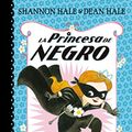 Cover Art for 9788448847401, La Princesa de Negro (La Princesa de Negro 1)/The Princess in Black the Princess in Black, (Book 1) (La Princesa de Negro 1 / The Princess in Black (Book 1)) by Shannon Hale, Dean Hale