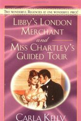 Cover Art for 9780451204615, Libby's London Merchant & Miss Chartley's Guided Tour (Signet Regency Romance) by Carla Kelly