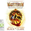 Cover Art for 9781489055330, Magisterium the Copper Gauntlet by Cassandra Clare, Holly Black