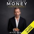 Cover Art for B07NDJSWKG, The Illusion of Money: Why Chasing Money Is Stopping You from Receiving It by Kyle Cease