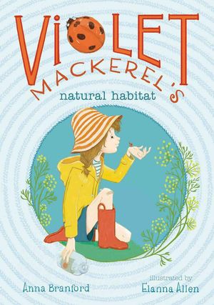 Cover Art for 9781442435940, Violet Mackerel's Natural Habitat by Anna Branford