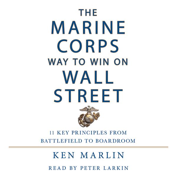 Cover Art for B01L2FB4CO, The Marine Corps Way to Win on Wall Street: 11 Key Principles from Battlefield to Boardroom (Unabridged) by Unknown