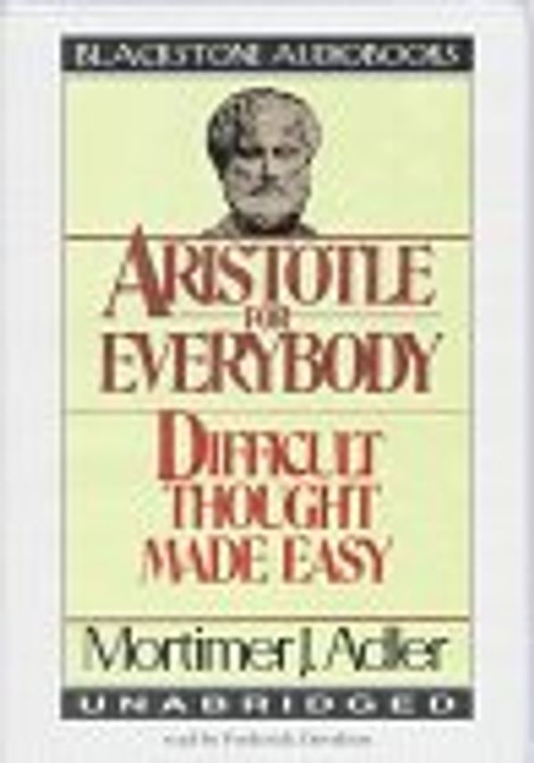 Cover Art for 9780786104659, Aristotle for Everybody: Difficult Thought Made Easy by Mortimer J. Adler