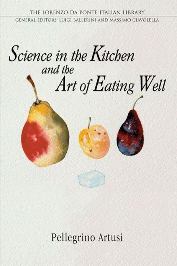 Cover Art for 9780802086570, Science in the Kitchen and the Art of Eating Well by Pellegrino Artusi