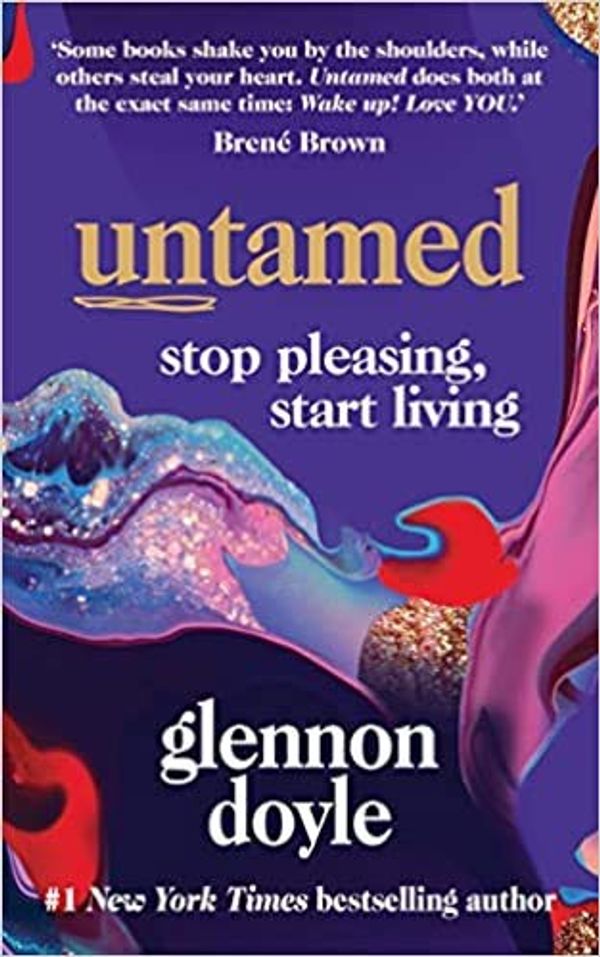 Cover Art for B08H26NJCL, by Glennon Doyle Untamed: Stop pleasing, start living Paperback – 12 Mar. 2020 by Glennon Doyle