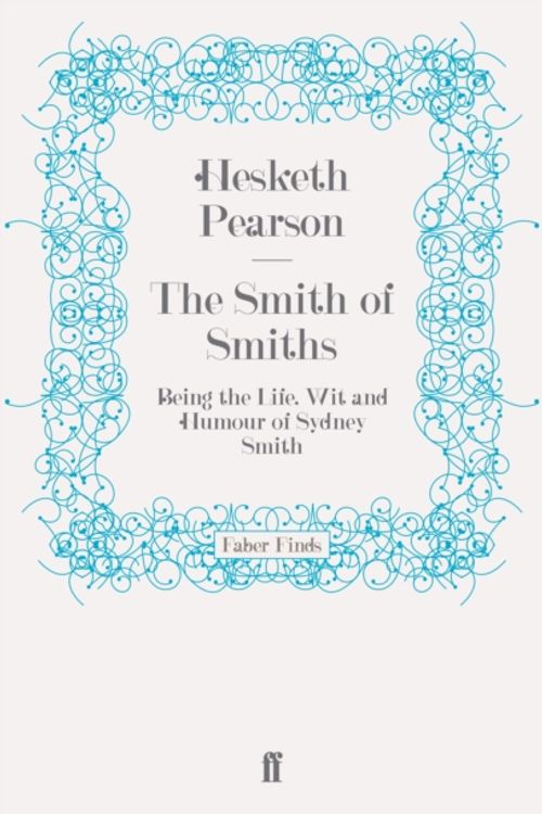 Cover Art for 9780571252831, The Smith of Smiths by Hesketh Pearson