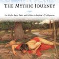 Cover Art for B01MXSEEUJ, The Mythic Journey: Use Myths, Fairy Tales, and Folklore to Explain Life's Mysteries by Liz Greene, Sharman-Burke, Juliet