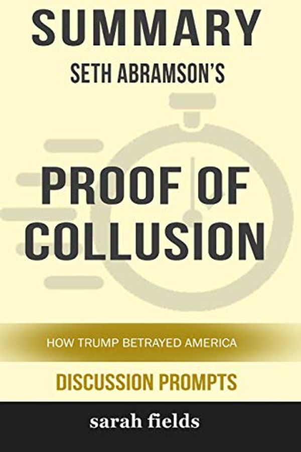 Cover Art for 9780368262678, Summary: Seth Abramson's Proof of Collusion: How Trump Betrayed America by Sarah Fields