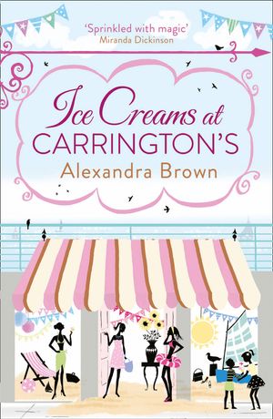 Cover Art for 9780007488278, Ice Creams at Carrington’s by Alexandra Brown