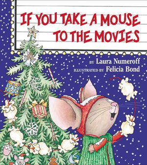 Cover Art for 9780060278670, If You Take a Mouse to the Movies by Laura Joffe Numeroff