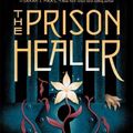 Cover Art for 9781761043246, The Prison Healer by Lynette Noni