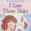 Cover Art for 9780745947068, I Saw Three Ships by Elizabeth Goudge