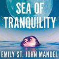 Cover Art for B09B3ZZMYQ, Sea of Tranquility by Emily St. John Mandel