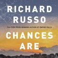 Cover Art for 9781911630371, Chances Are by Richard Russo
