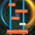 Cover Art for 9798200741304, Actual Star: A Novel by Monica Byrne