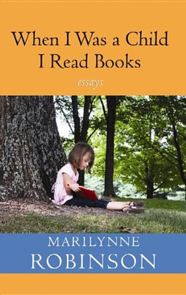 Cover Art for 9781611734287, When I Was a Child I Read Books by Marilynne Robinson
