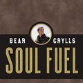 Cover Art for 0025986453589, Soul Fuel: A Daily Devotional by Bear Grylls