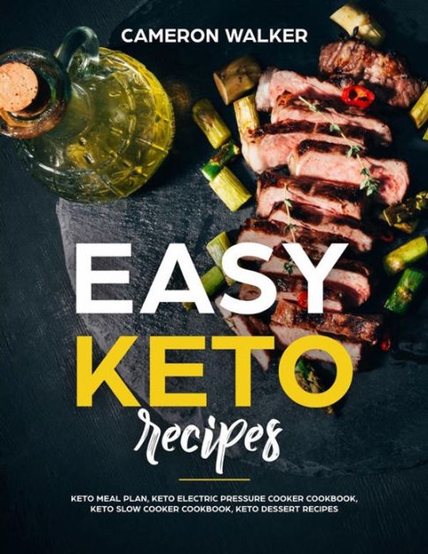 Cover Art for 9781984959706, Easy Keto Recipes: Keto meal plan, Keto electric pressure cooker cookbook, Keto Slow Cooker cookbook, Keto Dessert recipes (Ketogenic diet cookbook) by Cameron Walker