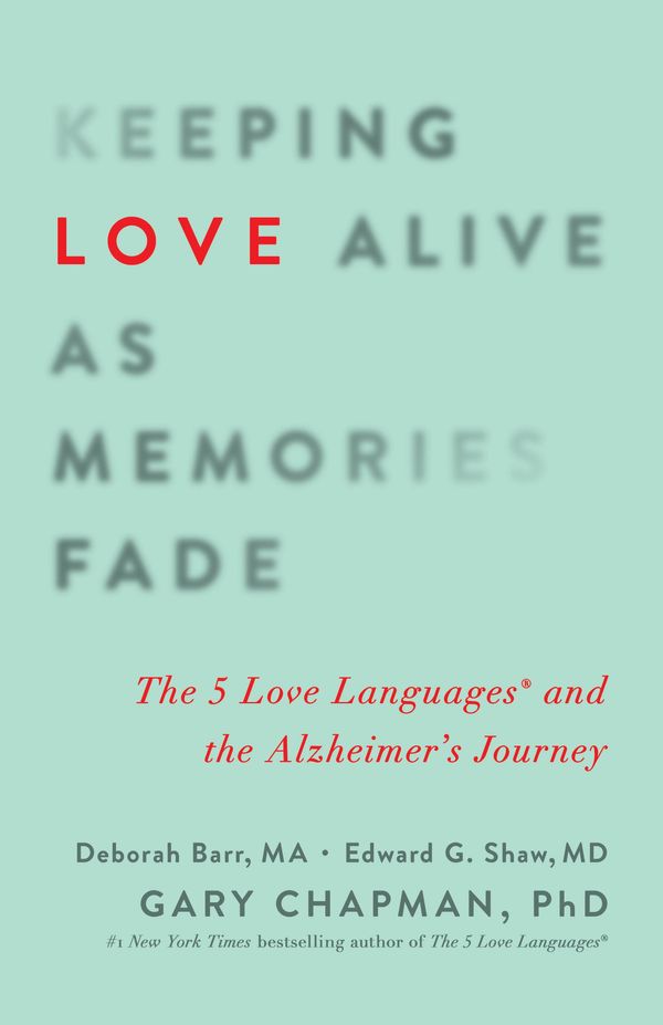 Cover Art for 9780802494412, Keeping Love Alive as Memories Fade by Debbie Barr, Edward G. Shaw, Gary D. Chapman