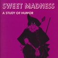 Cover Art for 9780870151637, Sweet Madness : A Study of Humor by William F. Fry