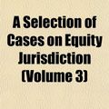 Cover Art for 9781153422017, A Selection of Cases on Equity Jurisdict (Paperback) by Keener