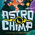 Cover Art for 9780008587574, Astrochimp: New for 2024, a funny comic book space adventure for children from the bestselling author of The Blunders by David Walliams