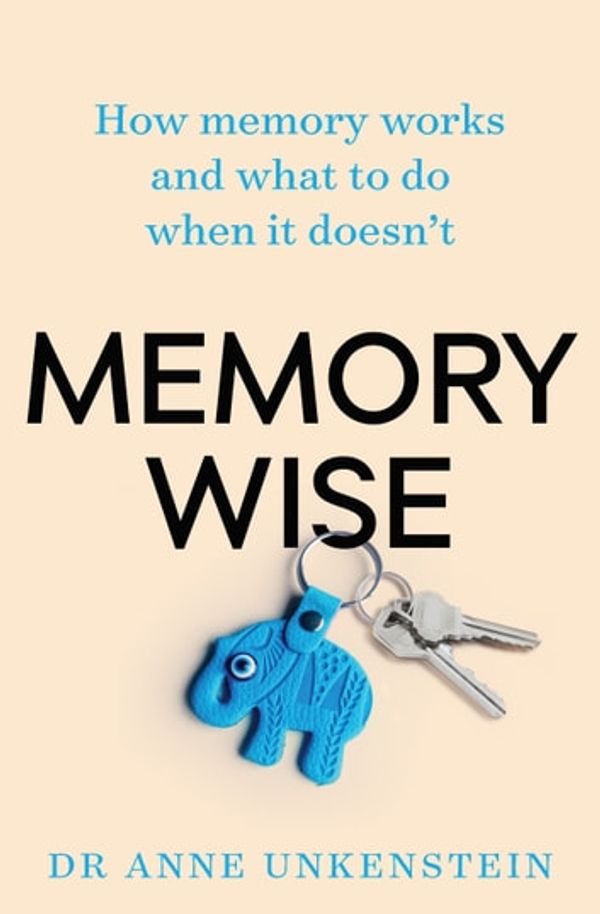 Cover Art for 9781760872489, Memory-wise by Dr Anne Unkenstein