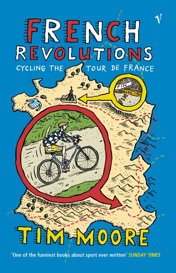 Cover Art for 9780099433828, French Revolutions: Cycling the Tour de France by Tim Moore