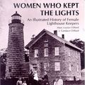 Cover Art for 9780963641205, Women Who Kept the Lights: An Illustrated History of Female Lighthouse Keepers by Mary Louise Clifford