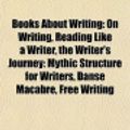 Cover Art for 9781156406212, Books about Writing (Book Guide): Biographies about Writers, Style Guides, Texts on Poetry, the Chicago Manual of Style, the Elements of Style by Books Llc