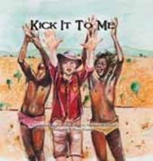 Cover Art for 9780980794861, Kick it to Me by Neridah McMullin