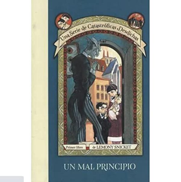 Cover Art for 9789873820670, UN MAL PRINCIPIO (CATASTROFICAS 1) by Lemony Snicket