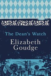 Cover Art for 9781473656338, The Dean's Watch: The Cathedral Trilogy by Elizabeth Goudge