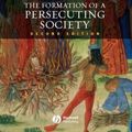 Cover Art for 9781405129640, The Formation of a Persecuting Society by Robert I. Moore