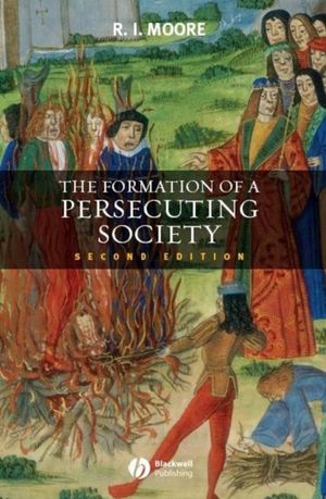 Cover Art for 9781405129640, The Formation of a Persecuting Society by Robert I. Moore