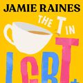 Cover Art for 9781785044298, The T in LGBT: Everything you need to know about being trans by Jamie Raines