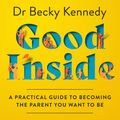 Cover Art for 9780008505561, Good Inside by Dr Becky Kennedy