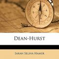 Cover Art for 9781172890026, Dean-Hurst by Sarah Selina Hamer