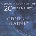 Cover Art for 9781566637930, A Short History of the Twentieth Century by Geoffrey Blainey