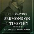 Cover Art for 9781542840248, John Calvin's Sermons on 1 Timothy: Volume 2 by John Calvin