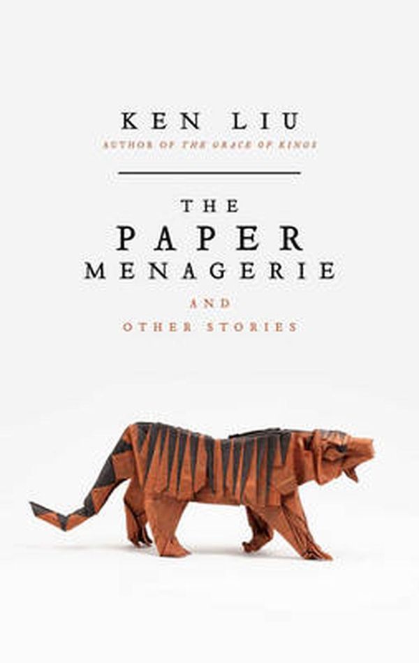 Cover Art for 9781784975678, The Paper Menagerie by Ken Liu